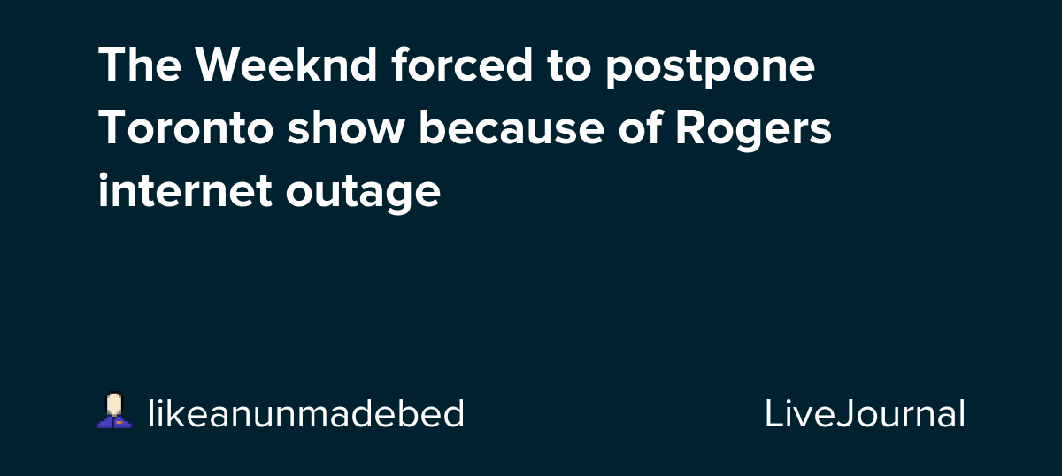 The Weeknd forced to postpone Toronto show because of Rogers