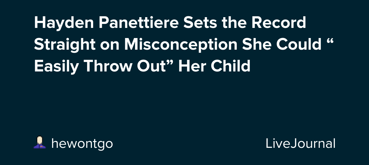 Hayden Sets the Record Straight on Misconception She Could