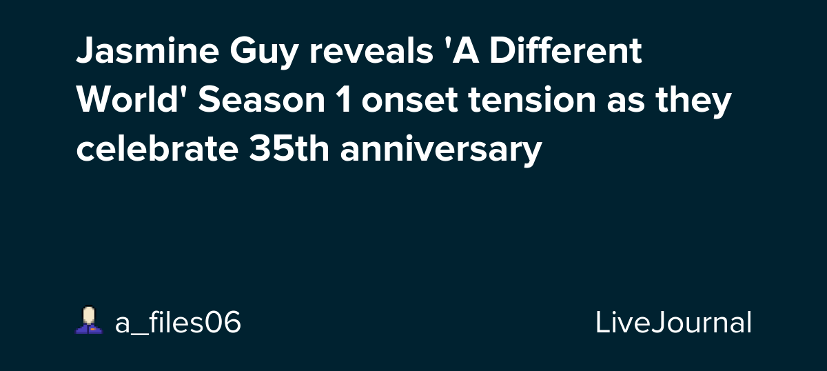 Jasmine Guy reveals 'A Different World' Season 1 onset tension as they