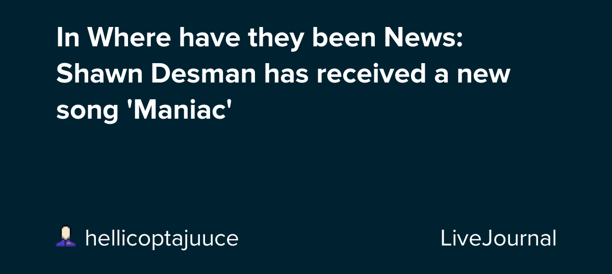 In Where have they been News Shawn Desman has received a new song