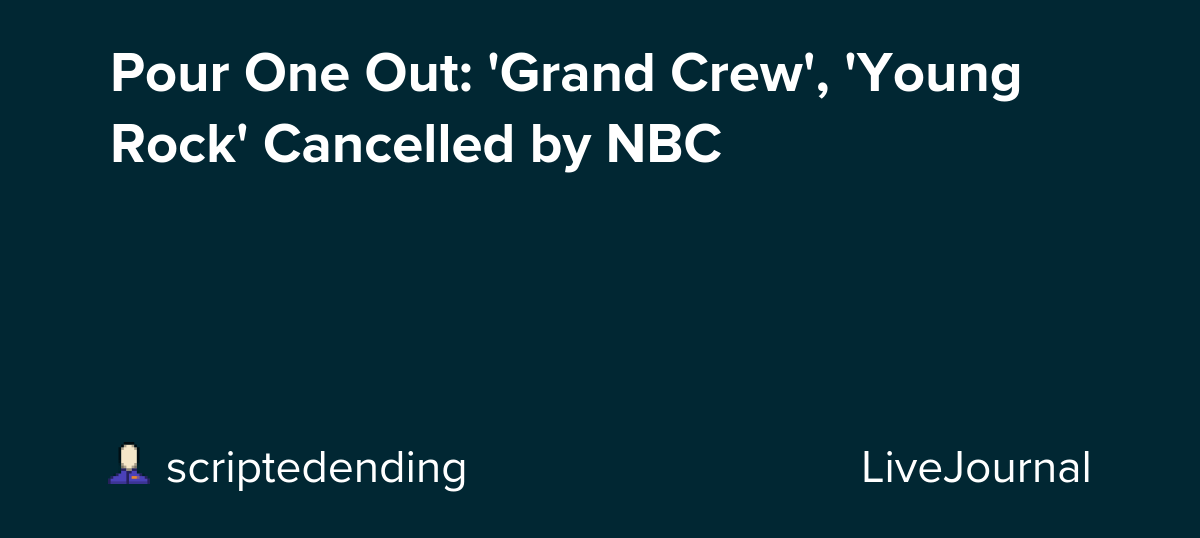Pour One Out 'Grand Crew', 'Young Rock' Cancelled by NBC