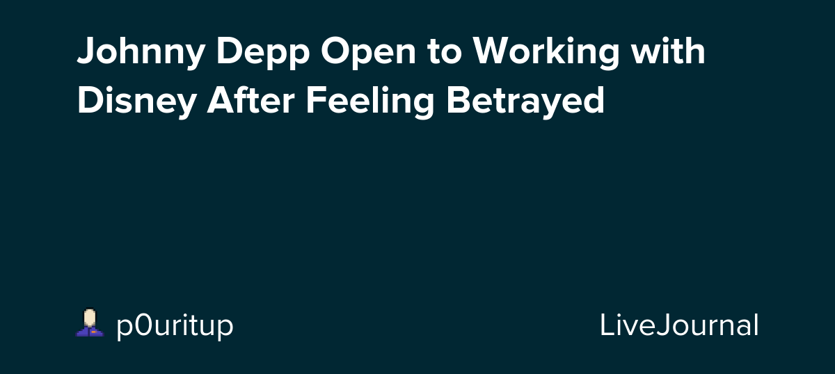 Johnny Depp Open to Working with Disney After Feeling Betrayed