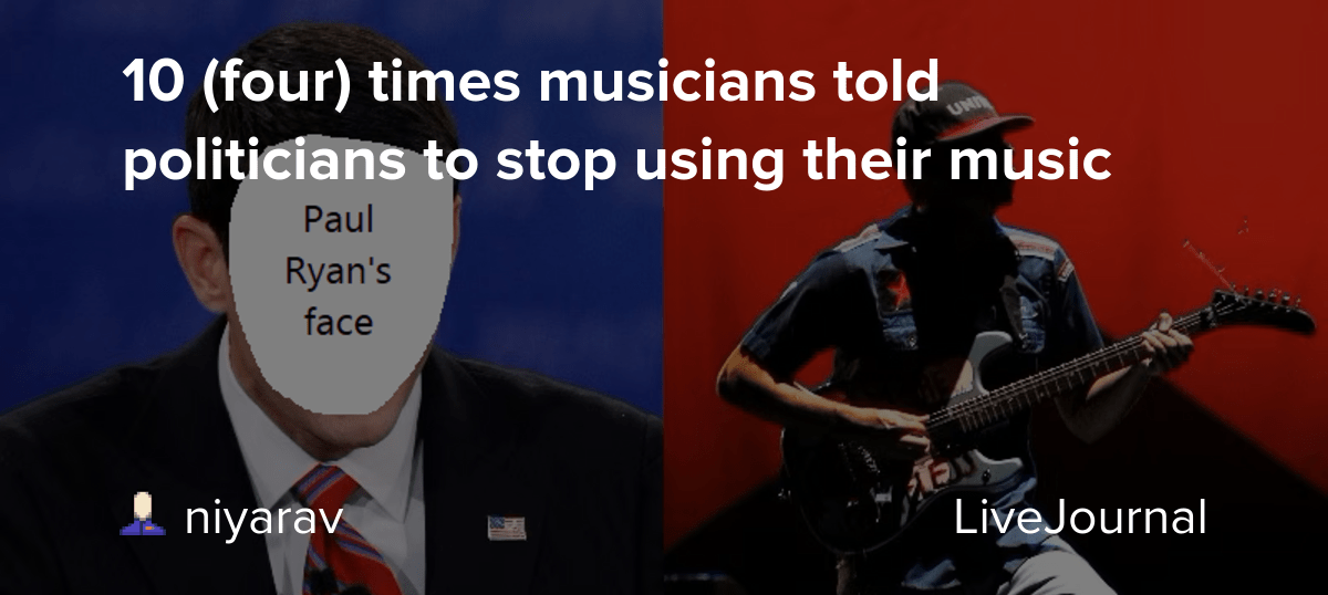 10 (four) times musicians told politicians to stop using their music