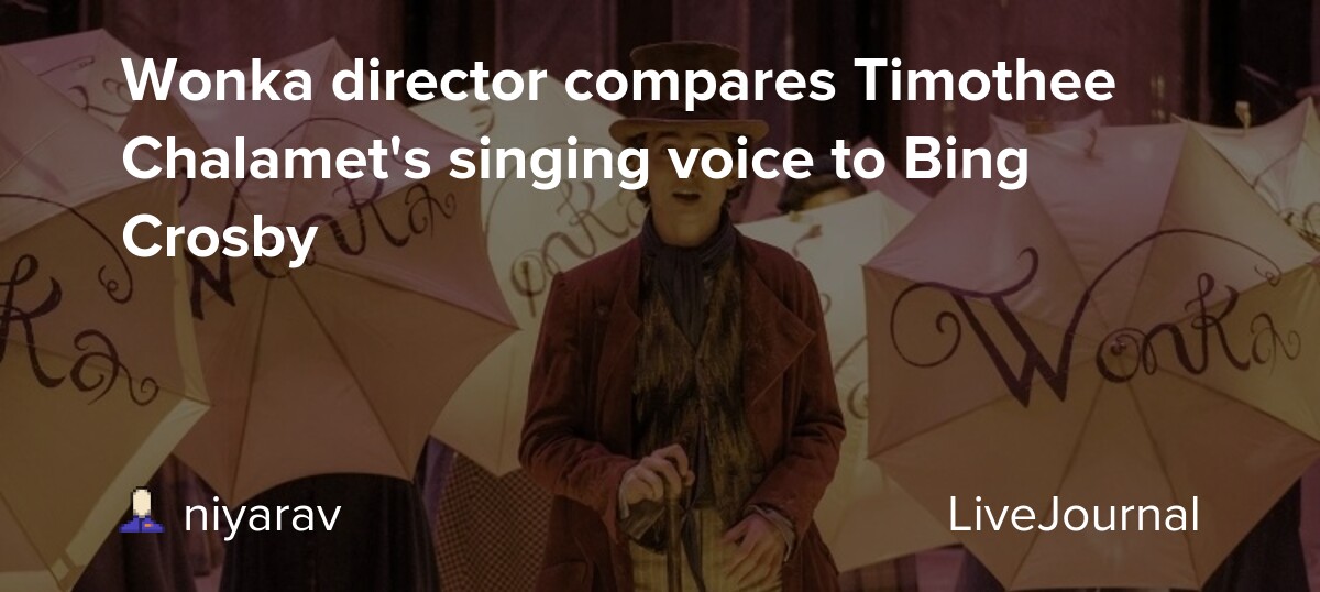 Wonka director compares Timothee Chalamet's singing voice to Bing