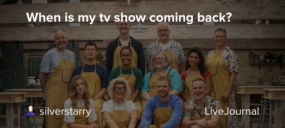 When is my tv show coming back? ohnotheydidnt — LiveJournal