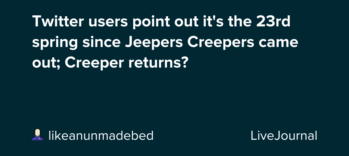 Twitter users point out it's the 23rd spring since Jeepers Creepers