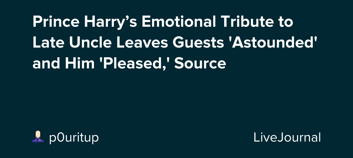 Prince Harry’s Emotional Tribute to Late Uncle Leaves Guests 'Astounded