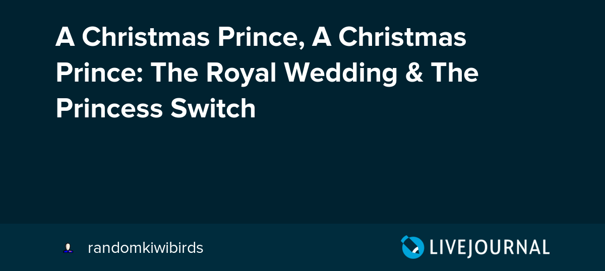 A Christmas Prince, A Christmas Prince The Royal Wedding & The