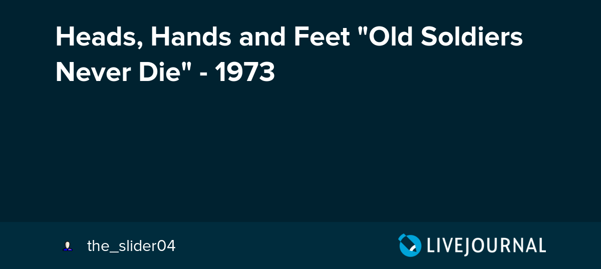 Heads, Hands and Feet "Old Soldiers Never Die" 1973 the_slider04