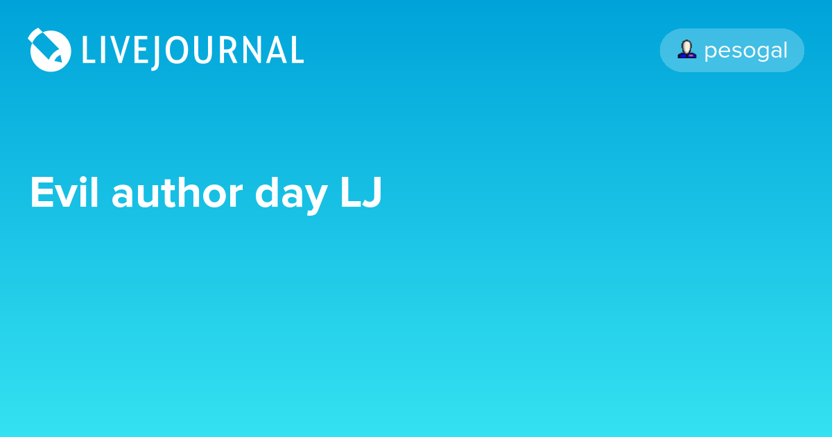 evil author day 2023 Evil author day LJ sentinelficfind — LiveJournal