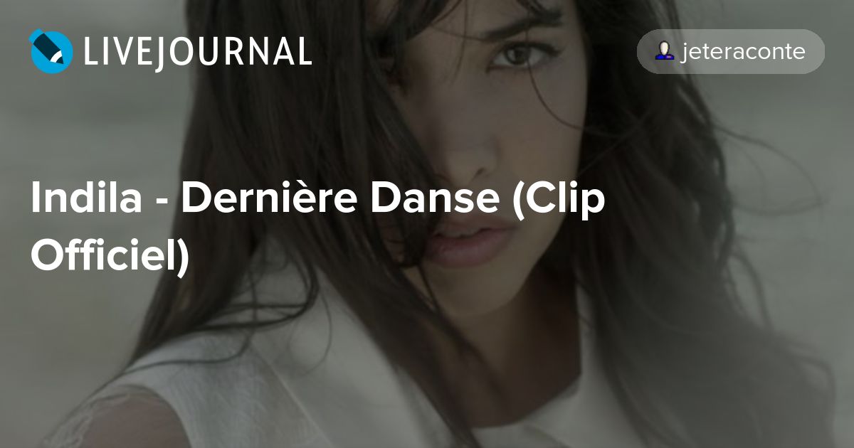 Indila Dernière Danse (Clip Officiel) jeteraconte — LiveJournal