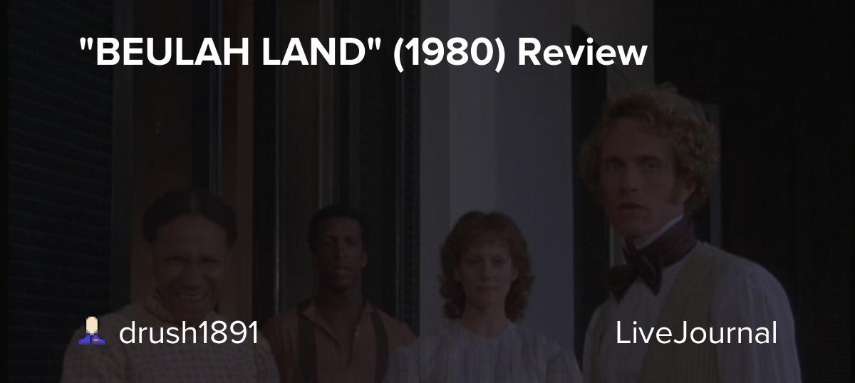 "BEULAH LAND" (1980) Review drush1891 — LiveJournal