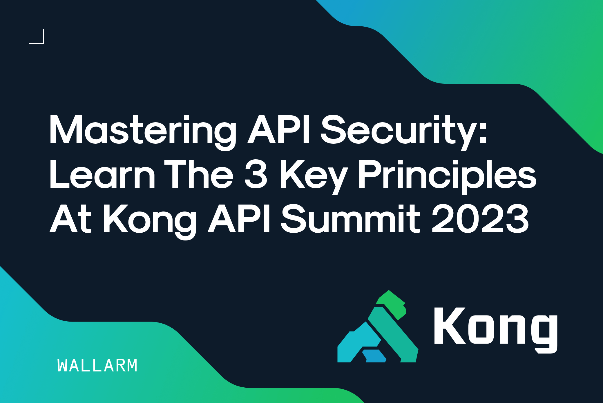 Mastering API Security Learn the 3 Key Principles at Kong API Summit