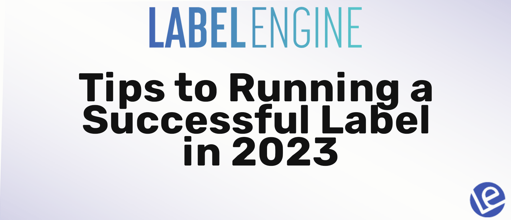 Tips to Running a Successful Record Label in 2023 Label Engine News