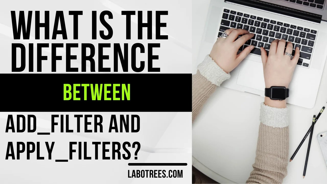 What is the difference between add_filter and apply_filters? Labotrees
