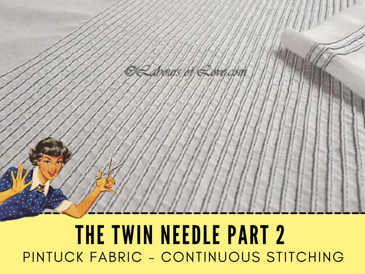 Sewing Lesson 8 Twin Needle Sewing Part 2 Labours of Love Sewing and