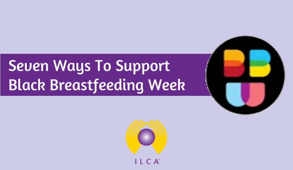 Seven Ways To Support Black Breastfeeding Week Lactation Matters