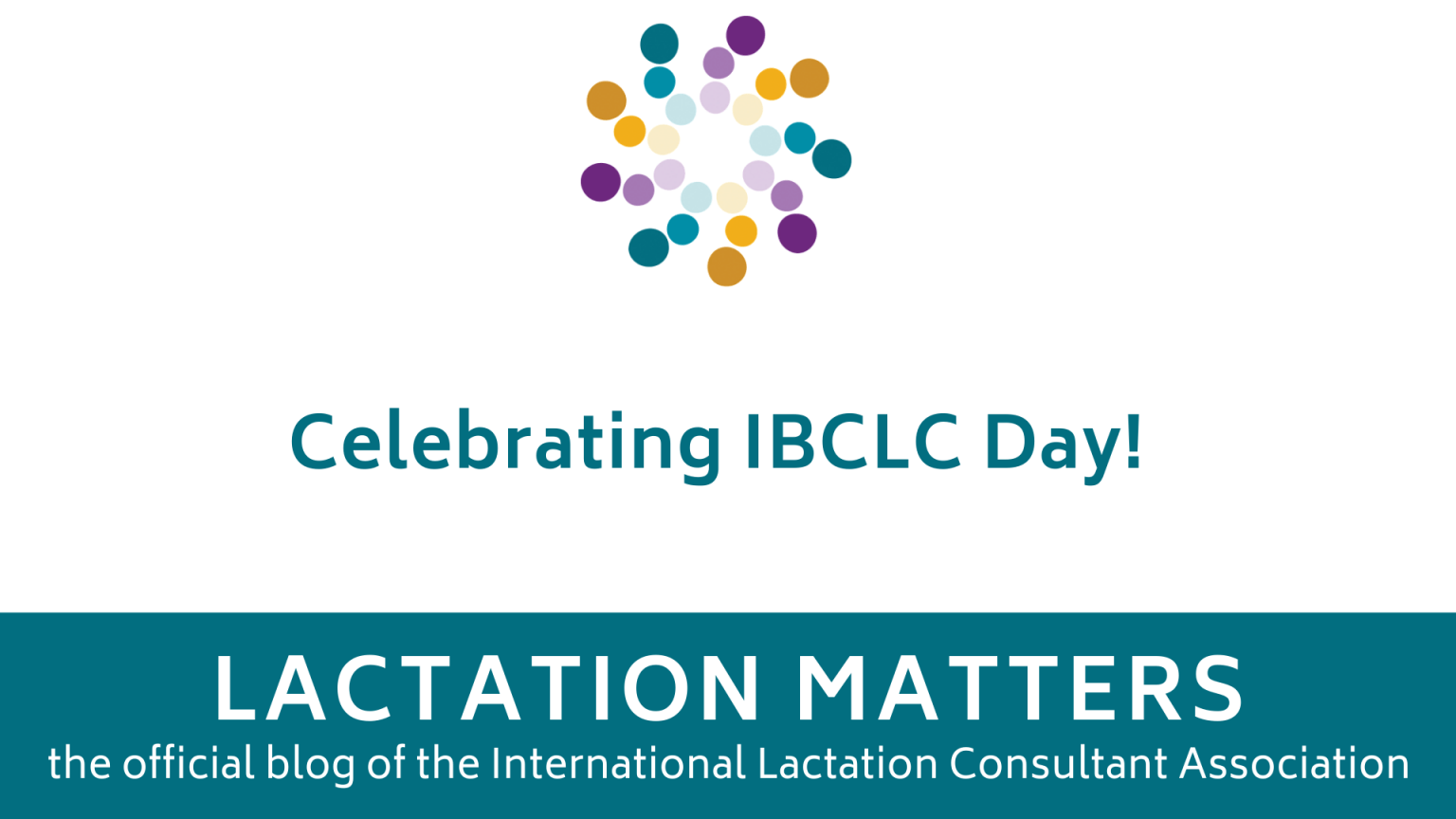 Celebrating IBCLC Day! Lactation Matters