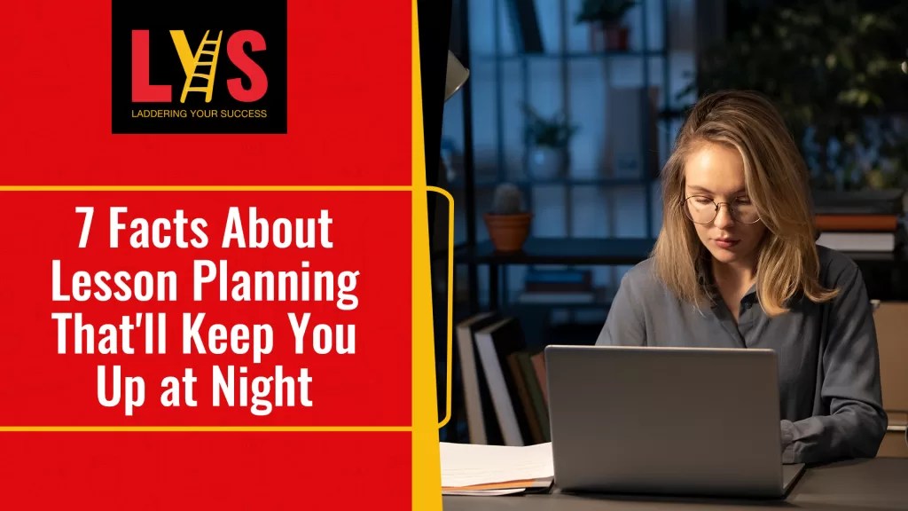 7 Facts About Lesson Planning Thatll Keep You Up At Night