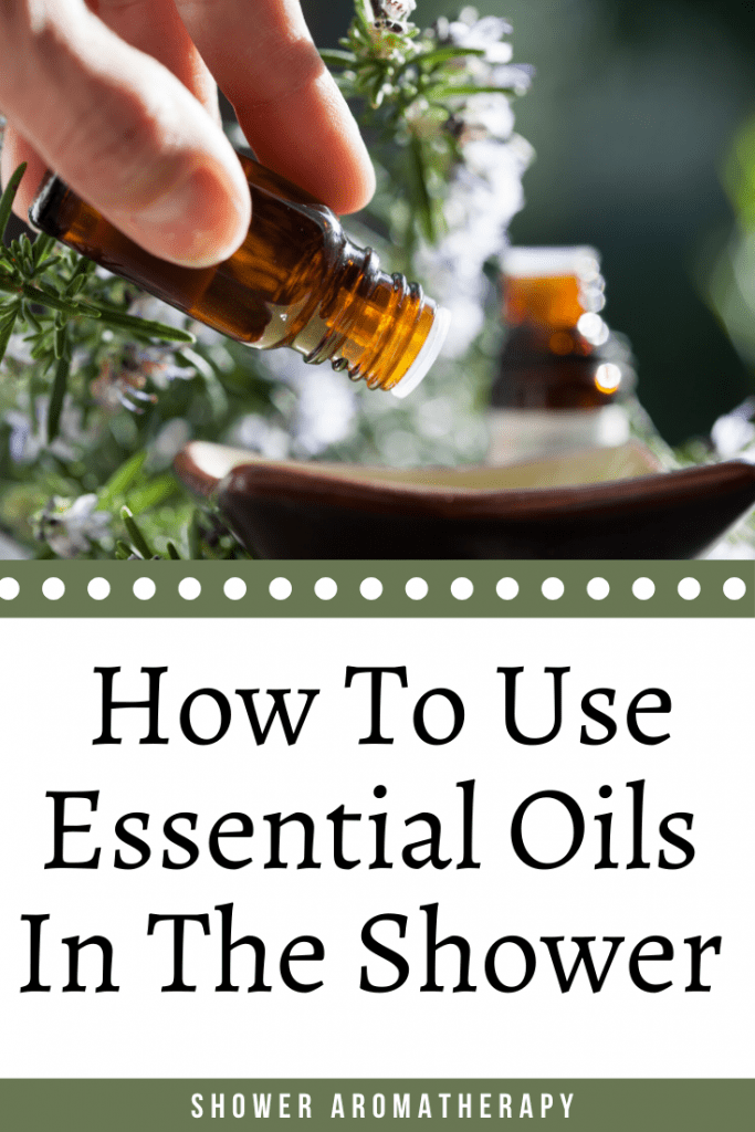 How To Use Essential Oils In The Shower Shower Aromatherapy