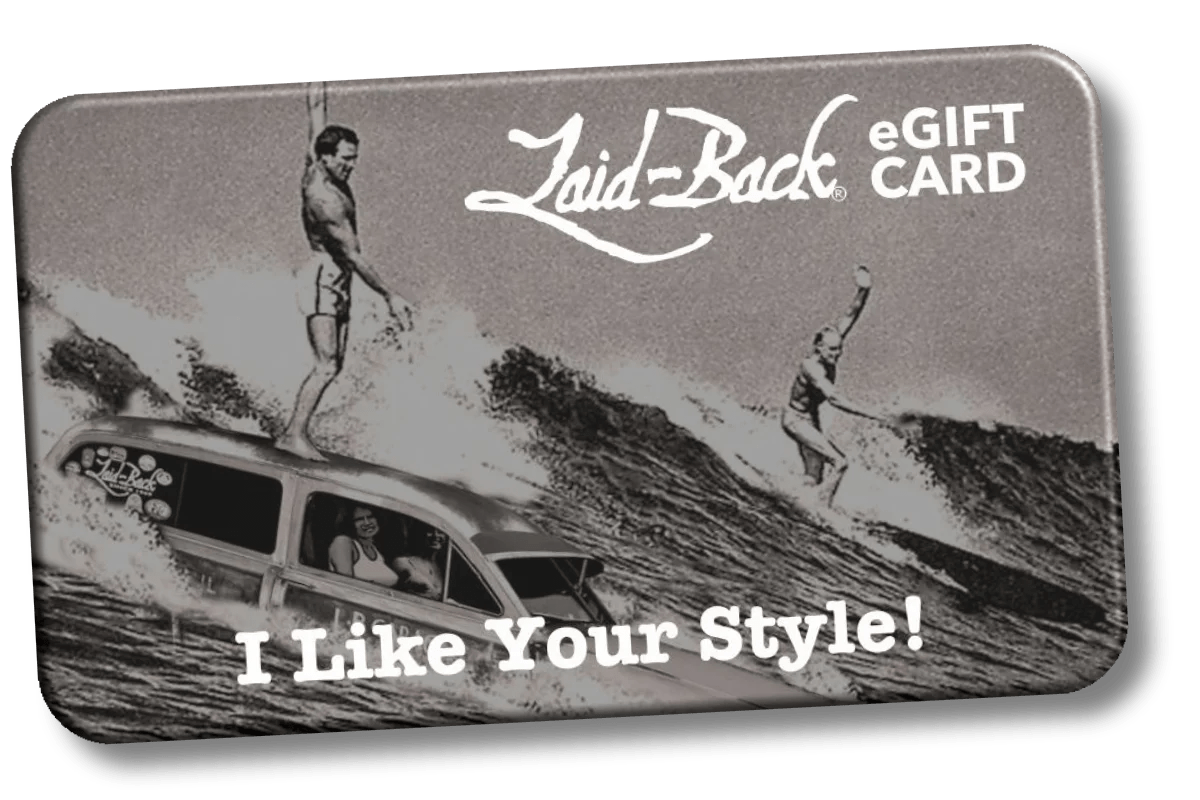 GIFT CARDS LaidBack Instantly Give Anyone the Gift of Stoke!