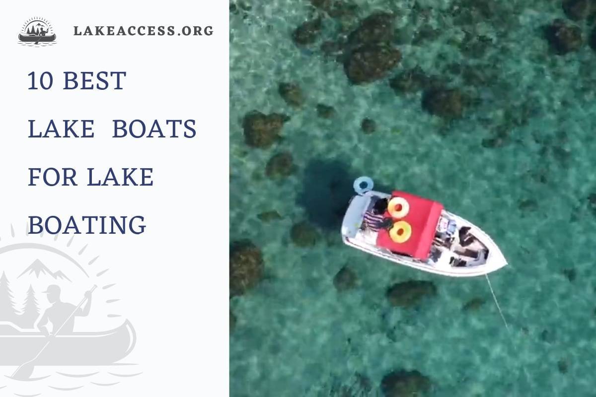 10 Best Lake Boats for Lake Boating, Fishing, and More Lake Access