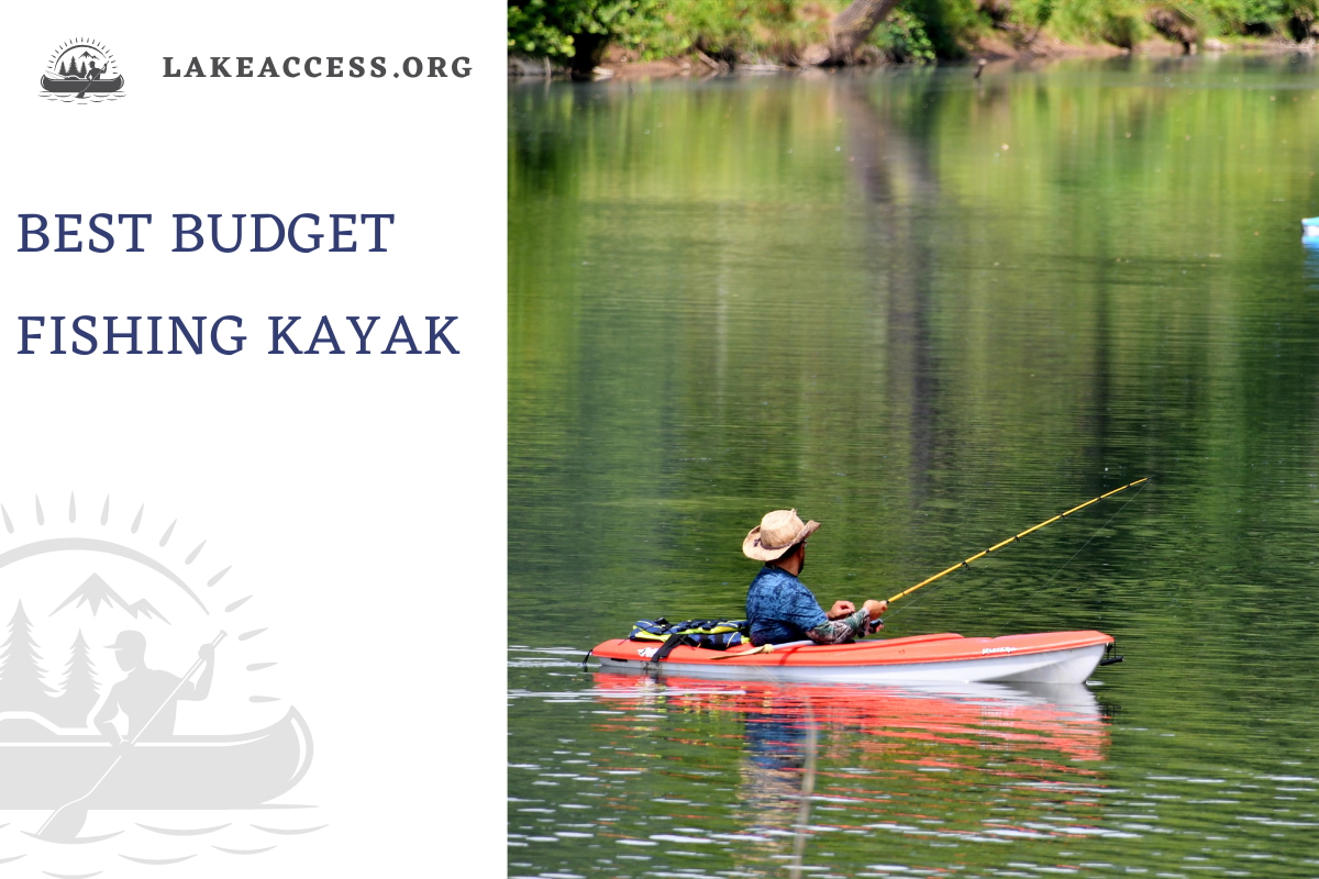 13 Best Budget Fishing Kayaks 2023 Lake Access