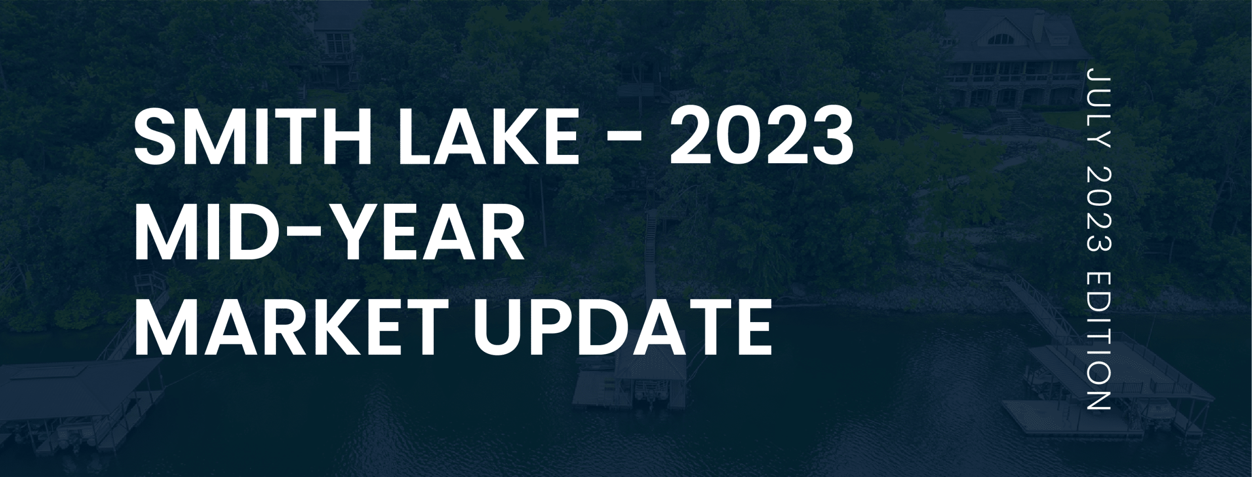 Lake & Coast Real Estate Co. Smith Lake MidYear Market Update 2023