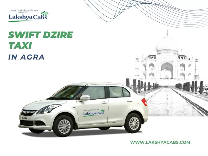 Swift Dzire Taxi and Car Rental Services in Agra LakshyaCabs