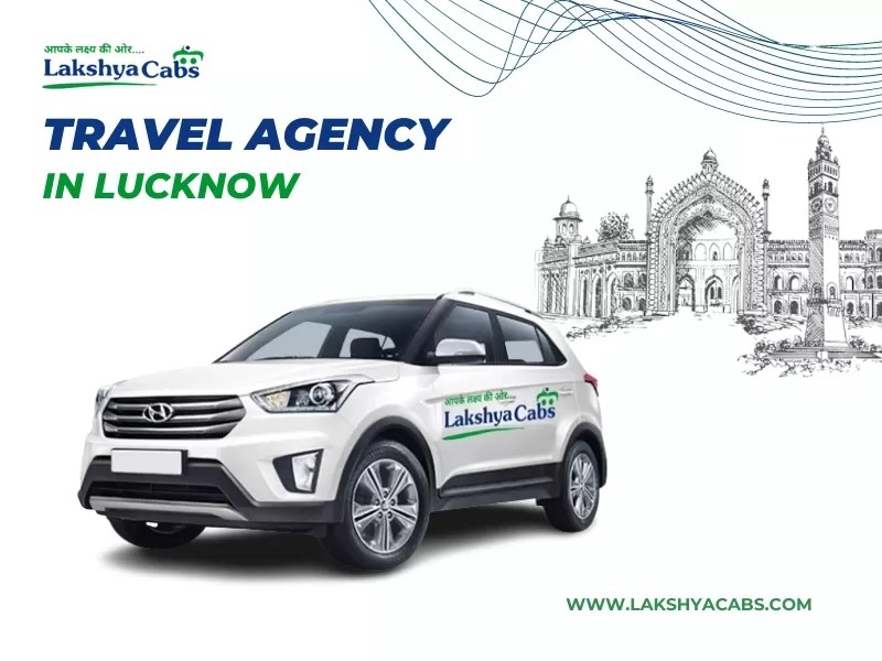 Travel Agency In Lucknow Best Travel Agent In Lucknow LakshyaCabs