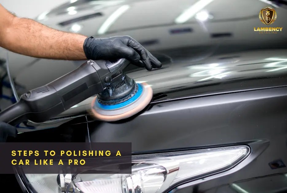 Car Polish Singapore Be a Car Expert Lambency Detailing