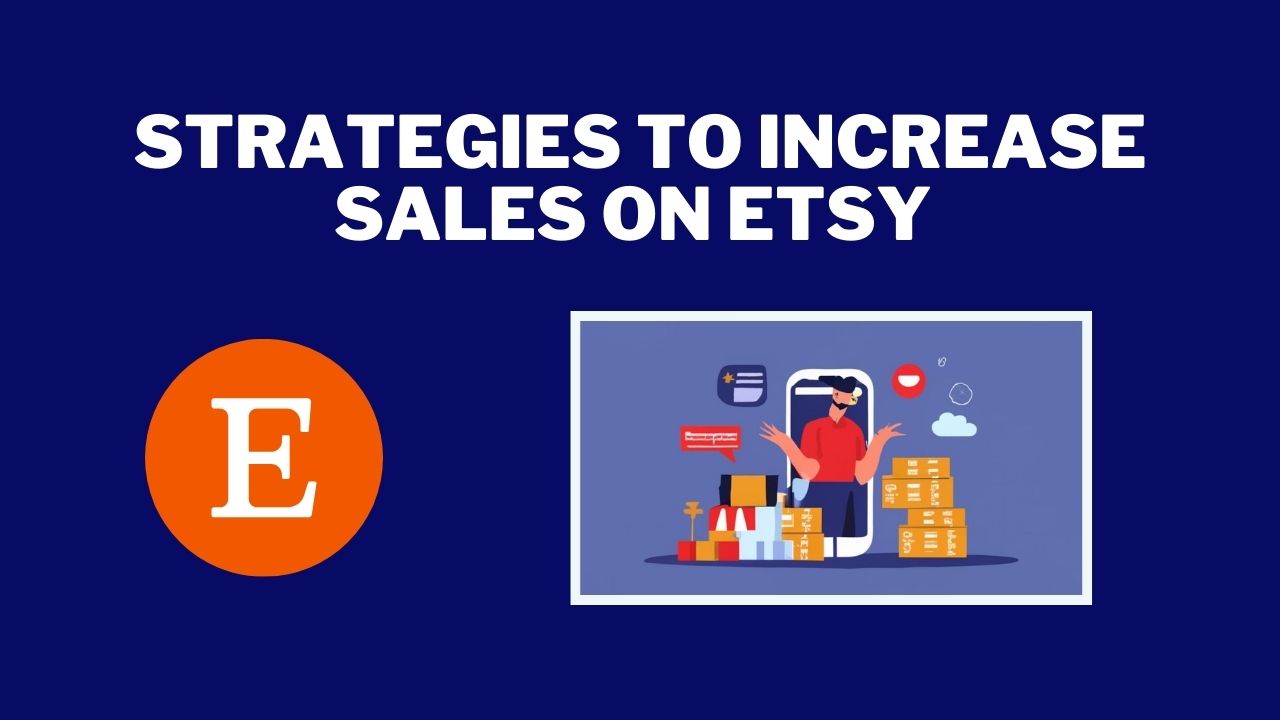 How to Increase Sales on Etsy 13 Strategies for 2024 and Beyond