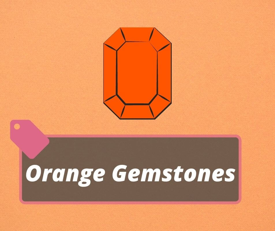 List of All Orange Gemstones With Their Names, Meanings, Price And