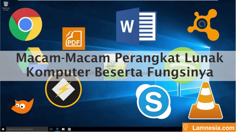 Dengan begitu, tanpa menginstall sistem operasi tersebut komputer anda pun tidak dapat dijalankan. Macam Macam Perangkat Lunak Komputer Beserta Fungsinya Lamnesia Media