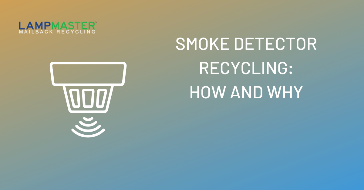 Smoke Detector Recycling How and Why LampMaster