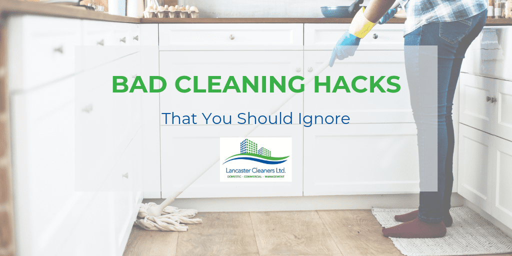 Bad Cleaning Hacks Domestic Cleaners Lancaster Lancaster Cleaners Ltd
