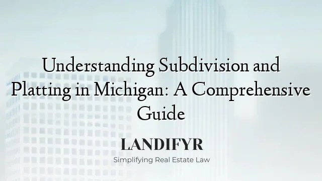 Understanding Subdivision And Platting In Michigan A Comprehensive Guide