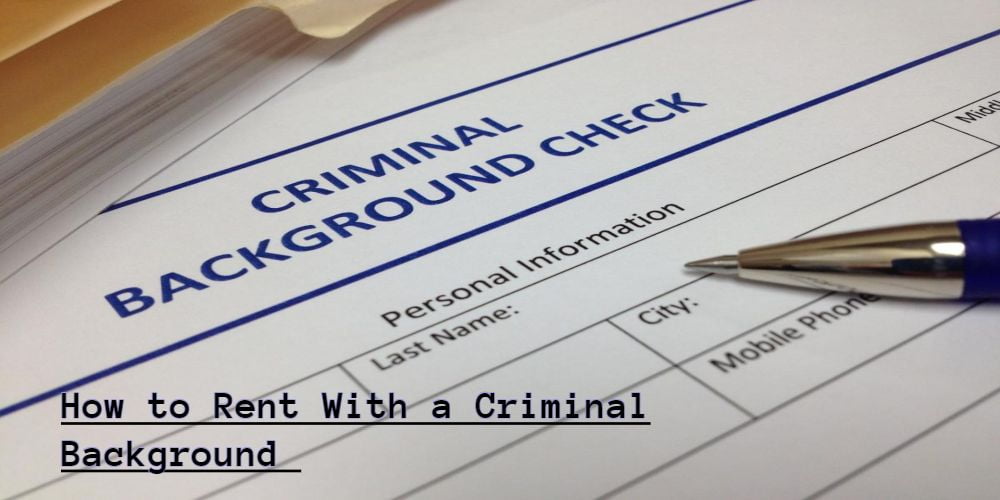 How to Rent With a Criminal Background