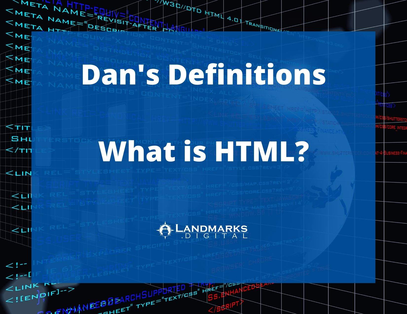 Dan's Definitions What is HTML? Landmarks Digital