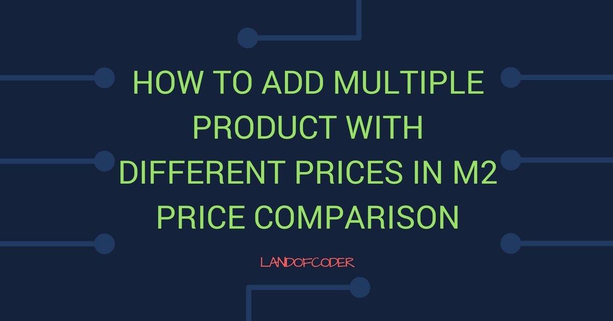 Magento 2 Price Comparison Extension Free Get Lowest Price
