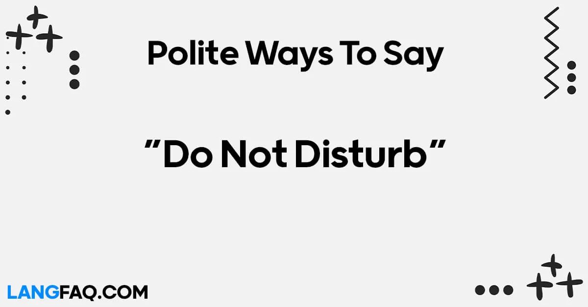 12 Polite Ways to Say "Do Not Disturb" at Work