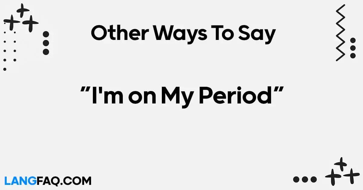 12 Other Ways to Say "I'm on My Period"