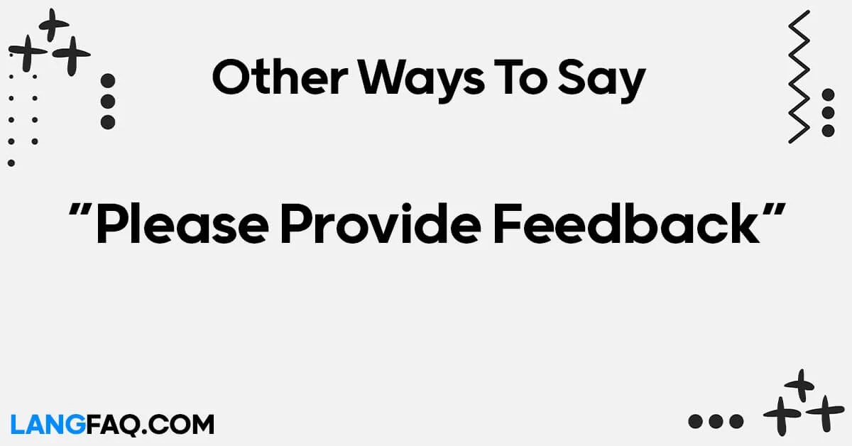 12 Other Ways to Say "Please Provide Feedback"