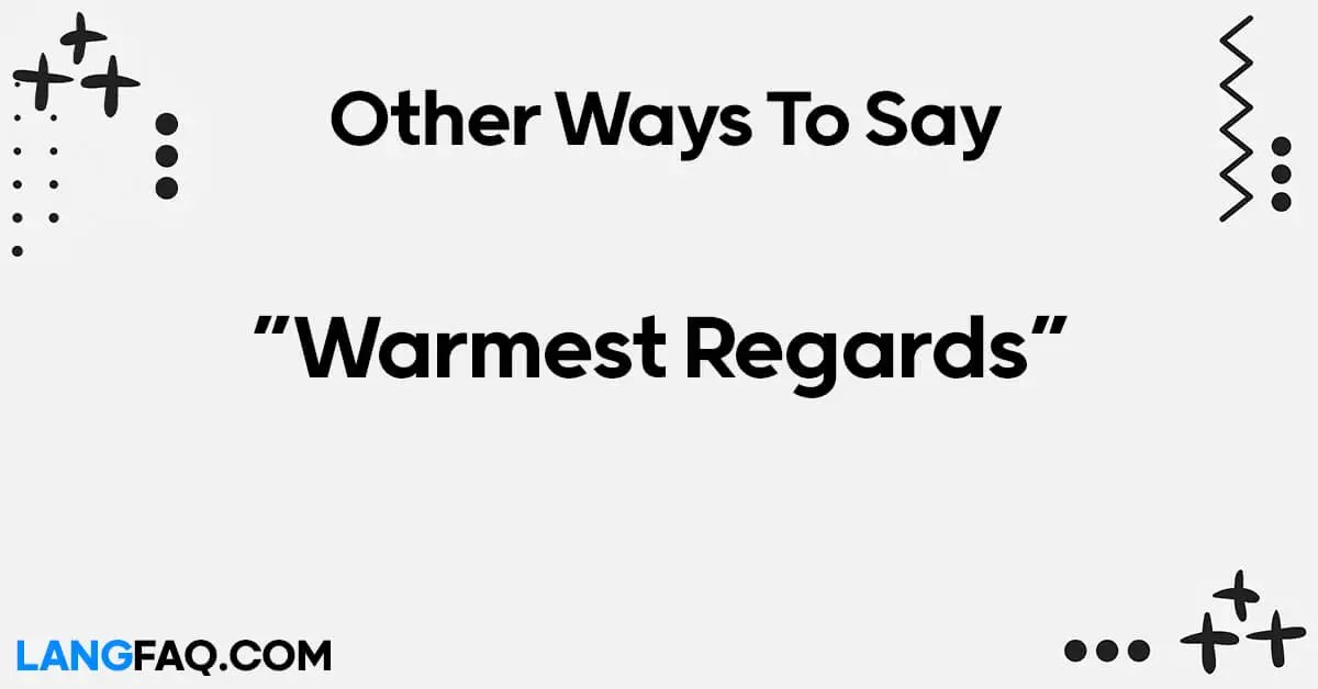 12 Other Ways to Say "Warmest Regards"
