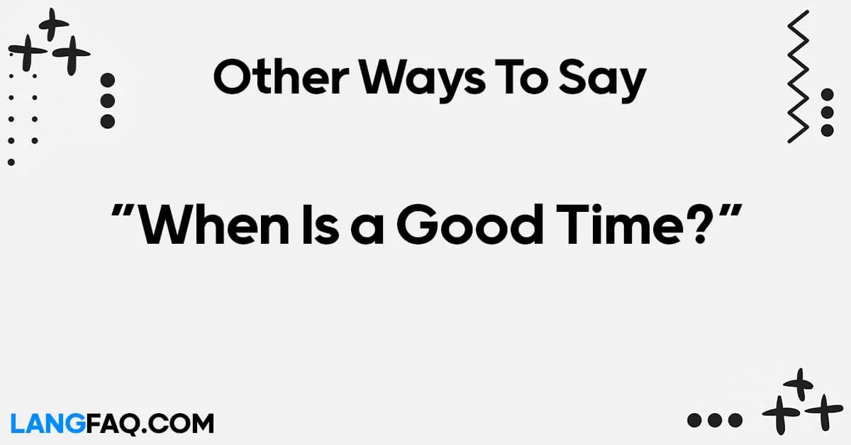 12 Other Ways to Ask "When Is a Good Time?"
