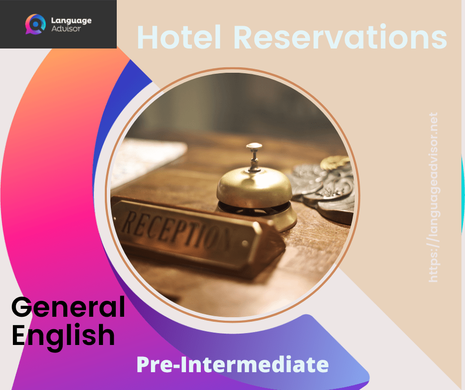 Hotel Reservations General English Language Advisor