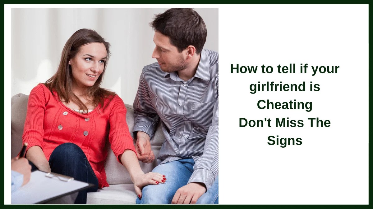 How to tell if your girlfriend is cheating Don't Miss These Signs