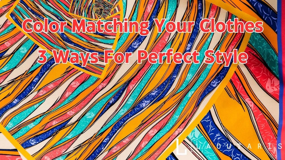 Color Matching Your Clothes. 3 Ways For Perfect Style.