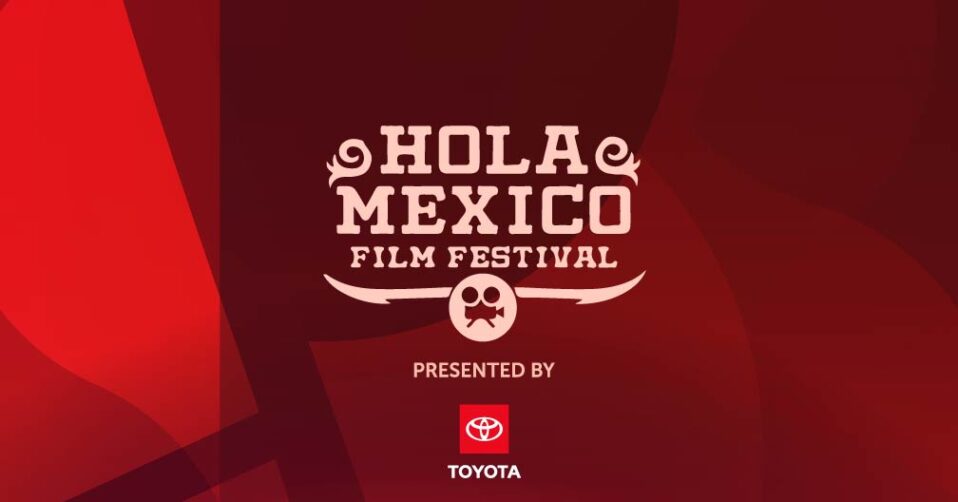 HOLA MEXICO FILM FESTIVAL CLOSING NIGHT 30 LA Plaza de Cultura y Artes