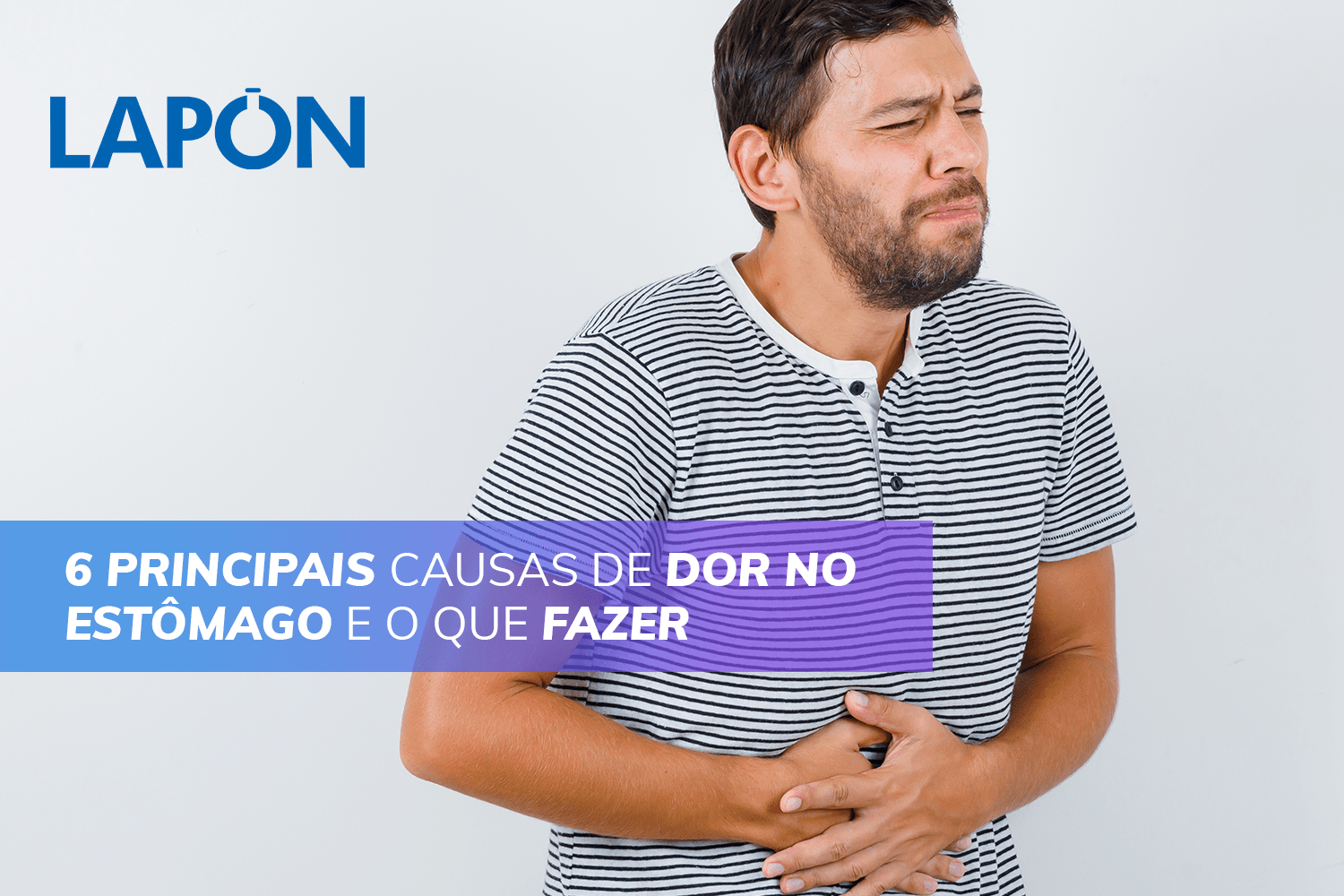 Dor no estômago As 6 principais causas de e o que fazer.